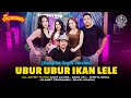 UBUR UBUR IKAN LELE Ochi Alvira Dara Ayu Shinta Gisul Slamet Pengamen Bajol Ndanu