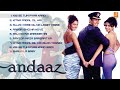 ANDAAZ Official Audio Juke Box Akshay Kumar Priyanka Chopra Lara Dutta