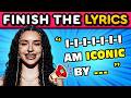 FINISH THE LYRICS TRENDING SONGS OF 2026 EDITION