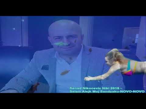 Senad Nikocevic Niki 2018   Selam Alejk Moj Sandzaku NOVO NOVO