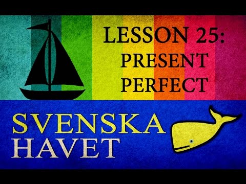 Svenskahavet - Lesson 25. Present Perfect in Swedish. (Swedish lessons)