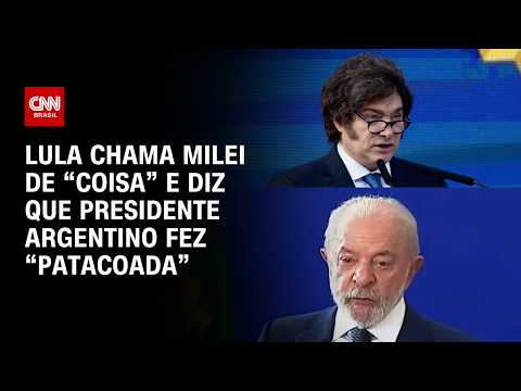Lula chama Milei de “aquela coisa” e diz que presidente argentino fez “patacoada” | CNN PRIME TIME
