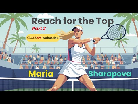 Reach for the top part 2 class 9 | reach for the top class 9 maria sharapova explanation in hindi