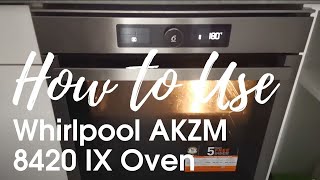 Whirlpool AKZM 8420 IX Oven: How to use in 7 steps