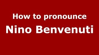 How to pronounce Nino Benvenuti