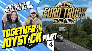 Hubby & Wife play Euro Truck Simulator 2 (Part 4)