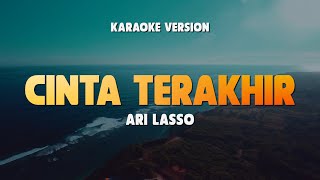 Download lagu CINTA TERAKHIR - ARI LASSO | Lirik Lagu Karaoke Hits 2024 | Karaoke No Vocal mp3