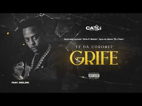TZ da Coronel - Grife ft. Bielzin (Áudio Oficial) #Faixa15