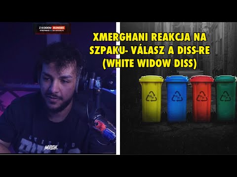 XMERGHANI REAKCJA NA SZPAKU- VÁLASZ A DISS-RE (WHITE WIDOW DISS)