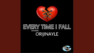 Every Time I Fall (feat. Orijinayle)