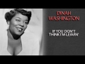 DINAH WASHINGTON - IF YOU DON'T THINK I'M LEAVIN'