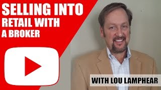 Lou Lamphear - Selling to Big Box Retail Using a Broker