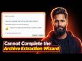 Cannot Complete The Archive Extraction Wizard Extracting This Archive Is Not Currently Supported
