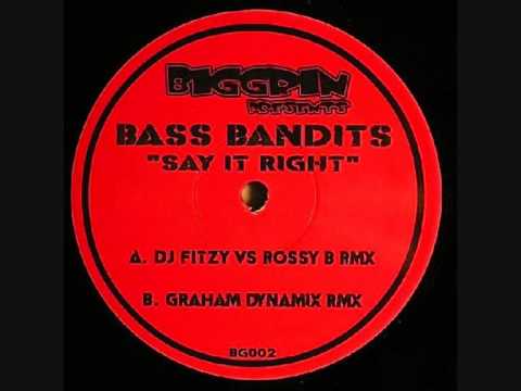 Bass Bandits - Say It Right (Dj Fitzy Vs Rossy B Remix)