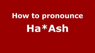 How to pronounce Ha*ash