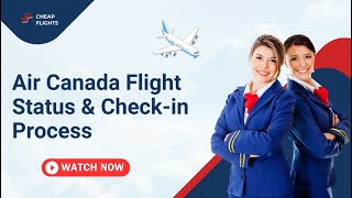 Air Canada Flight Status and Check-in Process | Cheap Flights