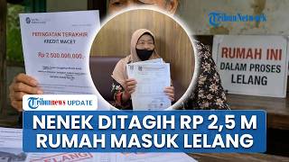 Tak Punya Rekening tapi Ditagih Rp 2,5 Miliar, Rumah Nenek di Wonosobo Terancam Dilelang