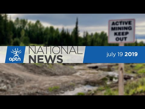 APTN National News July 19, 2019 – Company fined $2.9 million for spill, Fixing FN water problems