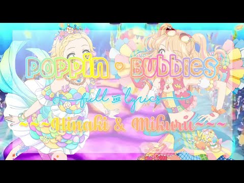 Aikatsu! Poppin' Bubbles Full + Lyrics Hinaki & Mikuru