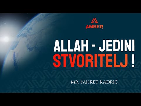 ALLAH - JEDINI STVORITELJ! | Mr. Fahret Kadrić