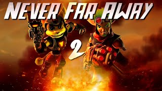 Ratchet &amp; Jak MV - Never Far Away 2 (It's Only Begun)