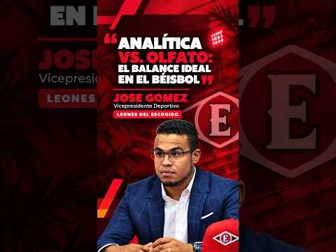 "Analítica vs Olfato: El Balance Ideal en el Béisbol.." | Jose Gomez | Leones del Escogido #LIDOM