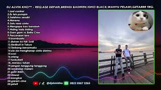 Download lagu DJ ALVIN KHO™ - REQ:ASE DEPARI,BRENDI BADIKEN,IDHO BLACK,WAHYU PELAWI,GETARRR TRG. mp3