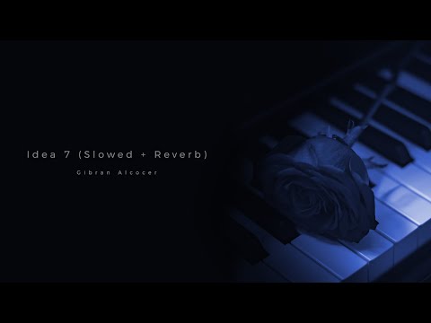 Gibran Alcocer - Idea 7 (Slowed + Reverb)