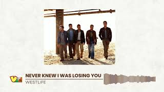 Westlife - Never Knew I Was Losing You | HQ Audio