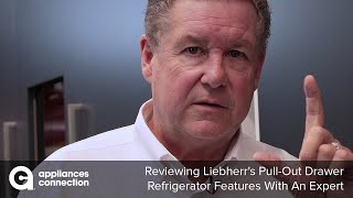 Reviewing Liebherr's Pull-Out Drawer Fridge Features