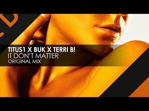 Titus1 x BUK x Terri B! - It Don't Matter