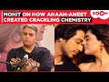 Mohit Suri REVEALS How Ahaan Panday Aneet Padda Created SIZZLING Chemistry Onscreen For Saiyaara