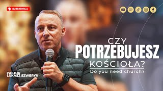 Czy potrzebujesz kościoła?▫️Do you need church? | Pastor Łukasz Szweryn