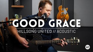 Good Grace (Hillsong United) - acoustic cover