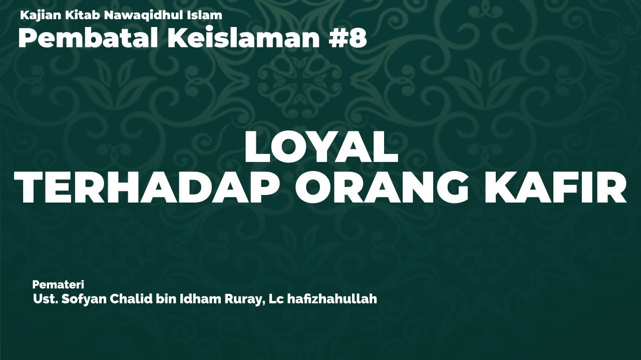 VIDEO KAJIAN PEMBATAL KEISLAMAN #8″LOYAL TERHADAP ORANG KAFIR”KITAB NAWAQIDHUL … VIDEO KAJIAN PEMBATAL KEISLAMAN #8″LOYAL TERHADAP ORANG KAFIR”KITAB NAWAQIDHUL …