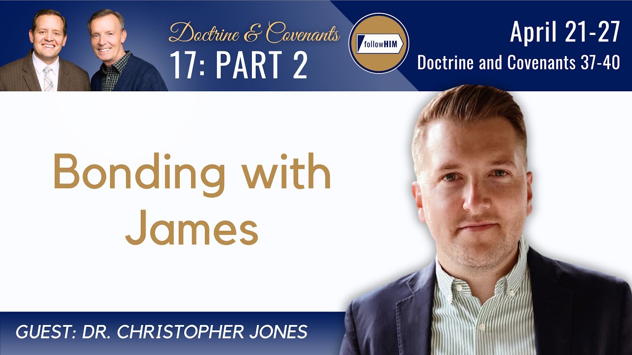 D&C 37-40 Part 2 • Dr. Christopher Jones • April 21-27 • Come Follow Me