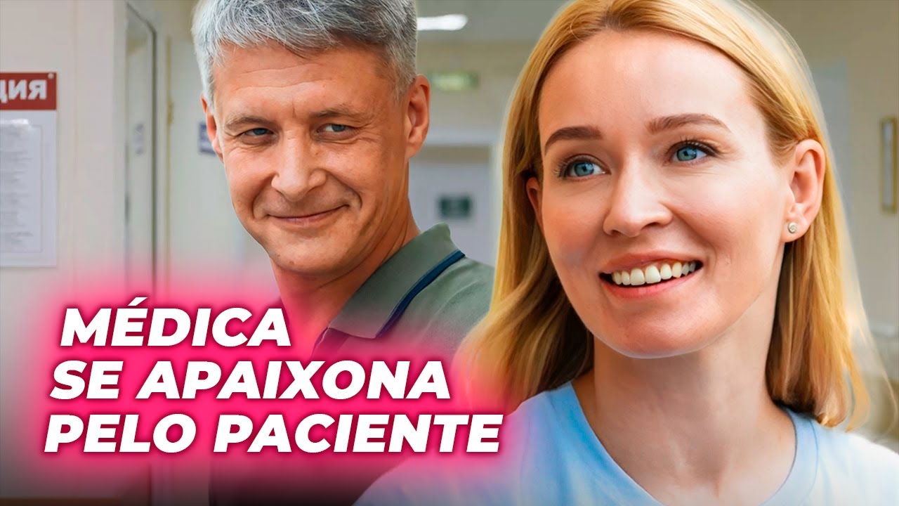MÉDICA SE APAIXONA PELO PACIENTE | DESTINO MUDADO | Filmes românticos - Séries e novelas