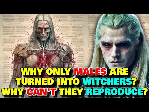 Witcher Anatomy Explored - Why Only Males Are Turned Into Witchers? Why Can't Witchers Reproduce?