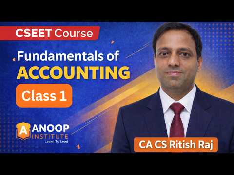 Fundamentals of Accounting | Class 1 | Anoop Institute | CSEET Course | CA CS Ritish Raj