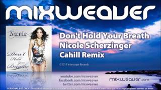 Nicole Scherzinger - Don&#39;t Hold Your Breath (Cahill Remix)
