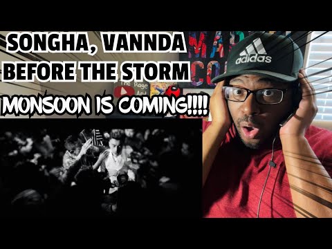 SONGHA, VANNDA - BEFORE THE STORM (OFFICIAL VIDEO) REACTION!!! MONSOON IS COMING!!!!!