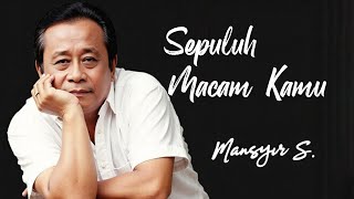 Download lagu Sepuluh Macam Kamu - Mansyur S - Lyrics mp3 Download lagu Sepuluh Macam Kamu - Mansyur S - Lyrics mp3