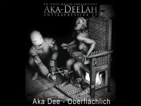 Aka Dee - Oberflächlich