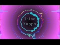 Kappa Song - Raise your Kappa 