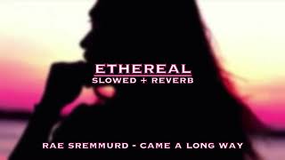 rae sremmurd - came a long way (slowed + reverb)