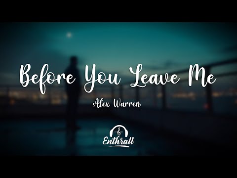 Alex Warren - Before You Leave Me (Lyrics)