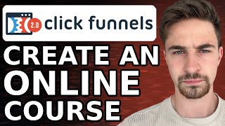 How to Create a Course in Clickfunnels 2.0 (2024) | Step-by-Step Tutorial For Beginners