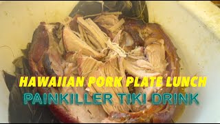 Hawaiian Pork Plate Lunch and a Painkiller Tiki Drink