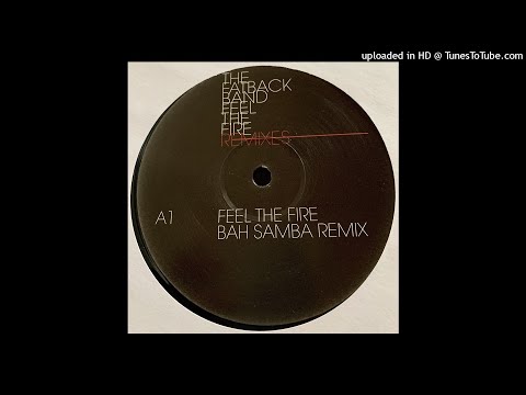 The Fatback Band | Feel The Fire (Bah Samba Remix)