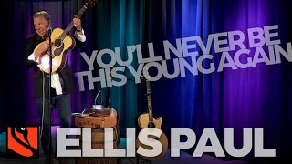 You&#39;ll Never Be This Young Again | Ellis Paul
